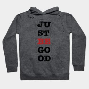 JUST BE GOOD Hoodie